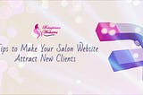 7 Tips to Make Your Salon Website Attract New Clients