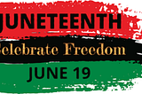 Why We Should All Celebrate Juneteenth, AKA Black Independence Day