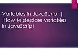 How to declare variable in JavaScript — Learn With Shikha