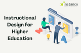 Instructional Design for Higher Education
