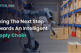 Taking The Next Step Towards An Intelligent Supply Chain