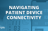 Connectivity: Choosing the Best Remote Monitoring Devices