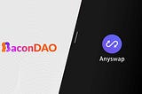 BaconDAO Partners With Decentralized Cross Chain Swap Protocol, Anyswap!