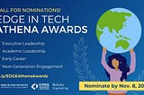 Call for Nominations: EDGE in Tech Athena Awards. Nominate by November 8, 2021 in the categories: Executive Leadership, Academic Leadership, Early Career, and Next Generation Engagement. Nominate and learn more at http://bit.ly/EDGEAthenaAwards.