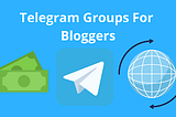 Best Telegram groups for bloggers (2021)