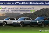 Venture zwischen VW und Rivian: Bedeutung für Cariad