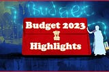 Budget 2023 Key Highlights