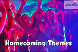 40+ Best Homecoming Themes | Budget Friendly Dance Themes 2023