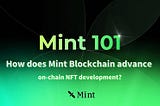 Mint 101: Как Mint Blockchain напредва в развитието на NFT във веригата?