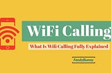 What is WiFi calling Fully explained