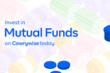 ⚡️NEW: Introducing Mutual Funds on Cowrywise