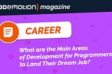 What are the Main Areas of Development for Programmers to Land Their Dream Job?