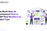 AI Development Cost in 2026: Real Pricing by Project Type
