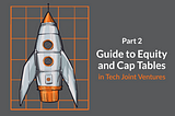 Tech Spinout Equity Guide (Part 2): Startup Cap Table Review