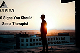 10 Signs You Should See a Therapist