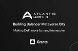 Atlantis World будет строить Balancer City с новым грантом!