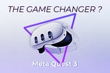 Meta Quest 3 - Is the game changer for mass adoption now available?