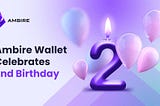 Ambire Wallet Celebrates Its 2nd Birthday