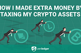 How I Made Extra Money by Paying Taxes on My Crypto Assets