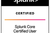 Splunk Core Certified User (SPLK-1001) : Certification Experience