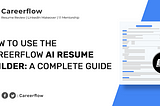 How to Use the Careerflow AI Resume Builder