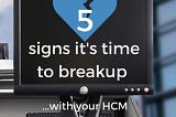 5 Signs it’s Time to Break Up with Your HR Technology