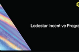 The Lodestar User Incentive Program: List of Winners & Dispute Period