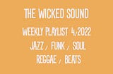 The Wicked Sound Playlist #4 (2022) New Music Jazz Funk Soul Reggae Beats