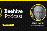 Beehive Podcast: U.S. Senator Orrin Hatch (R-UT)
