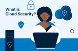 What is cloud security?