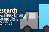 New Research Shows Truck Driver Shortage Likely to Continue