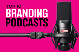 The Best Branding Podcasts Today