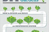 READ/DOWNLOAD#$ DIY Hydroponic Gardens: How to Design and Build an Inexpensive System for Growing…