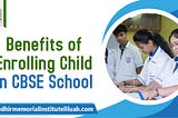 Benefits of Enrolling Children in CBSE Board Schools