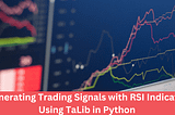 Using the RSI Indicator to Generate Trading Signals in Python with Ta-Lib