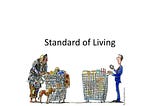 STANDARD OF LIVING OVERVIEW