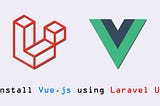 How to install Vue.js using Laravel UI?