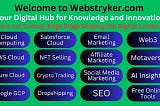 Welcome to Webstryker.com: Your Digital Hub for Knowledge and Innovation