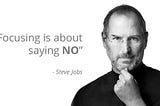 Focusing is About Saying No