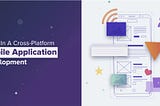 Steps In A Cross-Platform Mobile Application Development| Systango