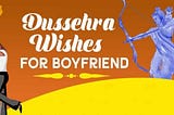 Amazing Happy Dussehra Wishes For Boyfriend with Images
