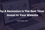 Why A Recession Is The Best Time to Invest In Your Website