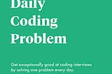 [ READ ] Daily Coding Problem: Get exceptionally good at coding interviews by solving one problem…