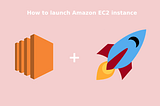 How to Launch AWS EC2 Instance