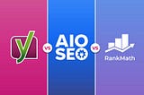 Yoast vs All In One SEO — Yoast vs Rank Math — Which Is the Best