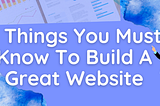 8 Things You Must Know To Build A Great Website