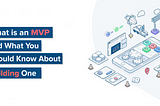What Is An MVP And What You Should Know About Building One| Systango