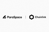 ParaSpace Mengintegrasikan Umpan Floor Price NFT Chainlink Untuk Membantu Mengamankan Kalkulasi…