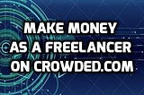 Work as a Freelancer on Crowded.com and Make Money