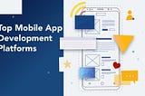 Top Mobile App Development Platforms